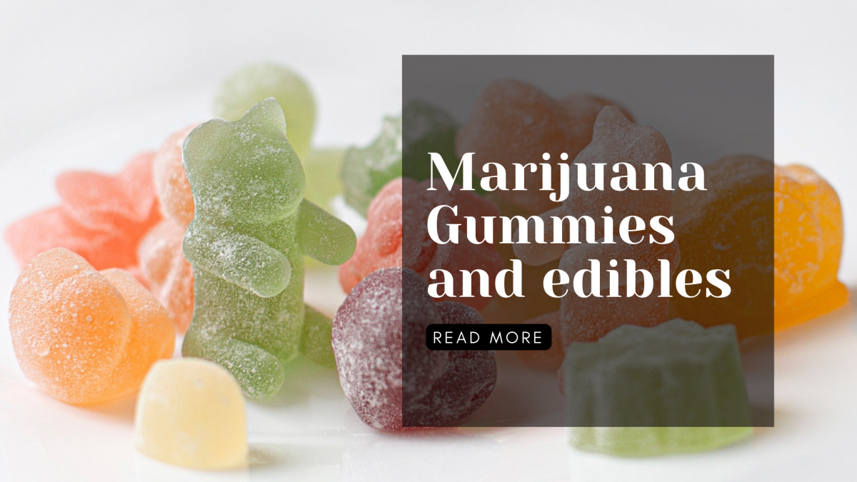 Marijuana Gummies and Edibles
